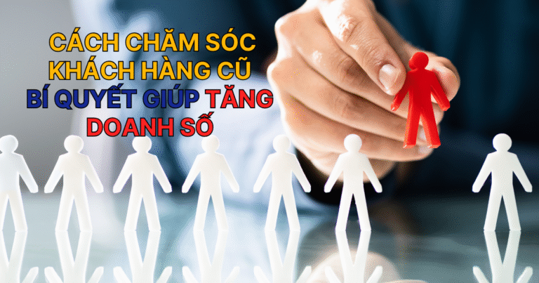 cach-cham-soc-khach-hang-tang-doanh-so
