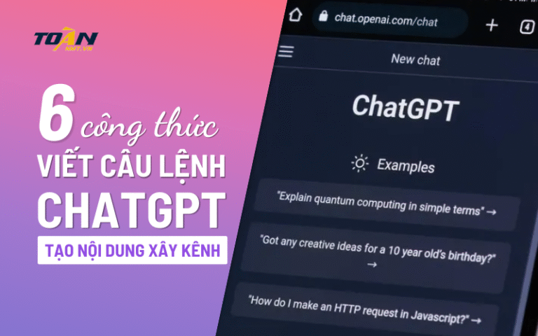 6-cong-thuc-viet-cau-lenh-chat-gpt-tao-noi-dung-xay-kenh-hieu-qua