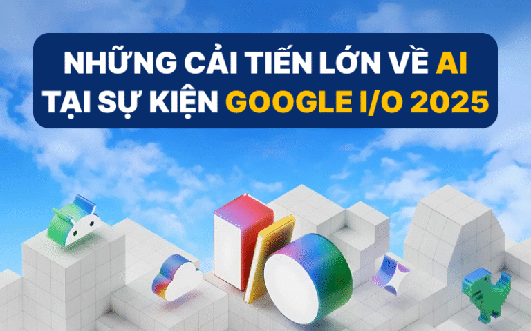 cai-tien-lon-ve-ai-google-io-2025.png
